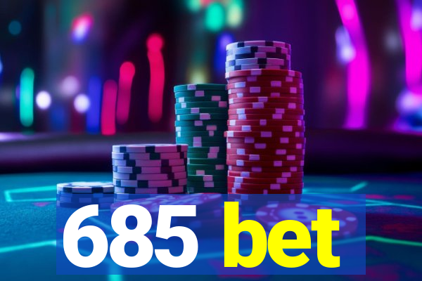 685 bet
